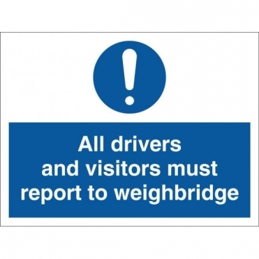 All Drivers And Visitors Must Report To Weighbridge Signs