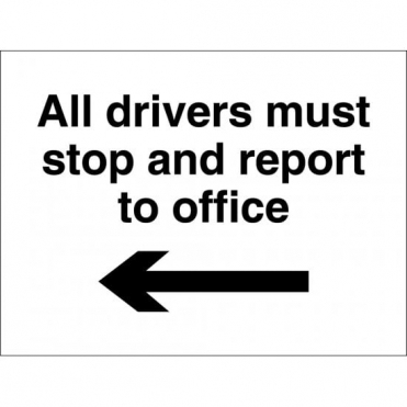 All Drivers Must Stop And Report to Office Arrow Left Sign