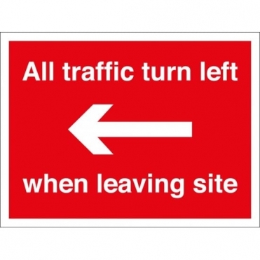 All Traffic Turn Left When Leaving Site Signs