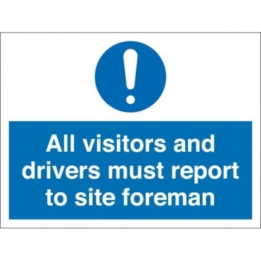 All Visitors And Drivers Must Report To Site Foreman Sign