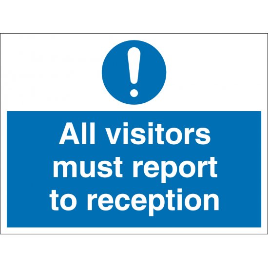 All Visitors Must Report To Reception Signs
