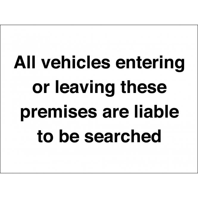 Any Vehicles Entering Or Leaving Are Liable To Be Searched Sign