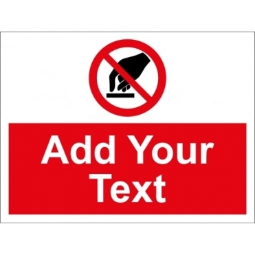 Size: 800mm x 600mm Add Text Do Not Touch Signs