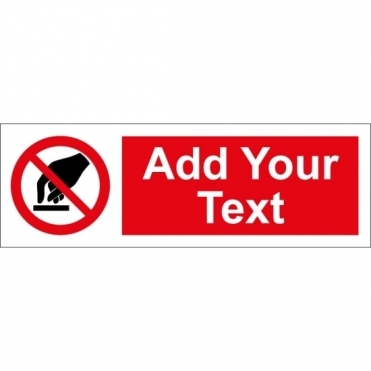 Size: 300mm x 100mm Add Text Do Not Touch Signs