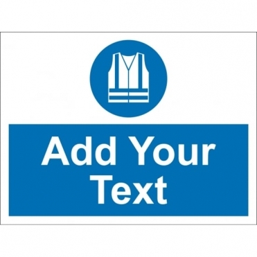 Size: 800mm x 600mm Add Text High Visibility Clothing Signs