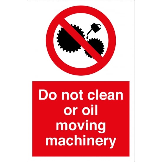 Do Not Clean Or Oil Moving Machinery Signs