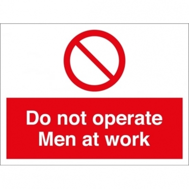 Do Not Operate Men At Work Signs