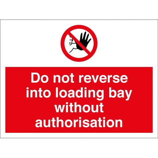 Do Not Reverse Into Loading Bay Without Authorisation Signs