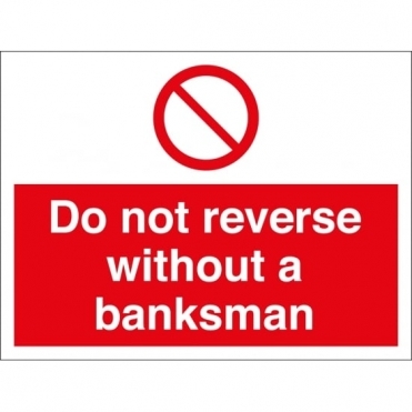 Do Not Reverse Without A Banksman Signs