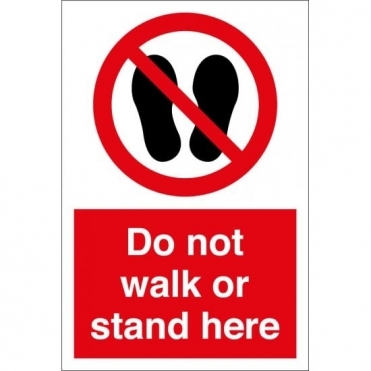 Do Not Walk Or Stand Here Sign