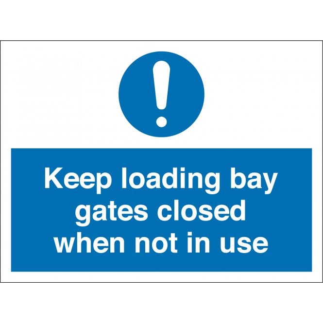Keep Loading Bay Gates Closed When Not In Use Sign
