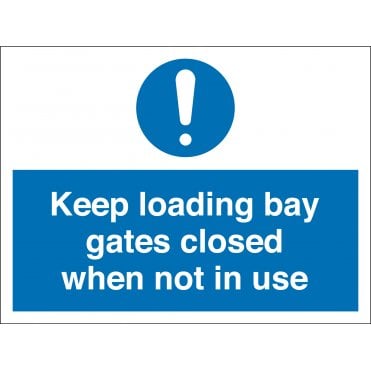 Keep Loading Bay Gates Closed When Not In Use Sign