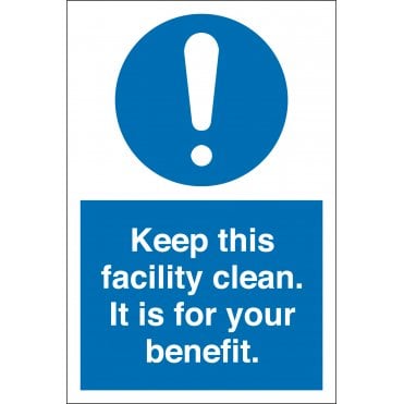 Keep This Facility Clean It Is For Your Benefit Sign