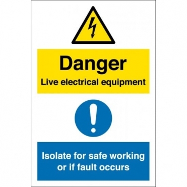 Live Electrical Equipment Isolate For Safe Working Signs