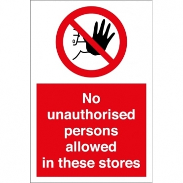 No Unauthorised Persons Allowed In These Stores Signs