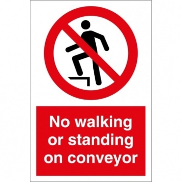 No Walking Or Standing On Conveyor Sign