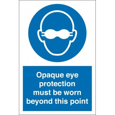 Opaque Eye Protection Must Be Worn Beyond This Point Sign
