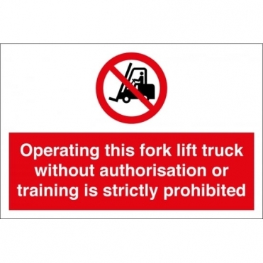 Operating Fork Lift Without Authorisation Prohibited Signs