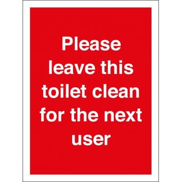 Please Leave This Toilet Clean For The Next User Sign