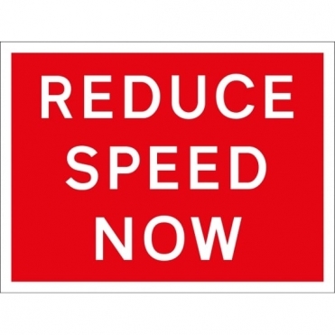 Reduce Speed Now Signs