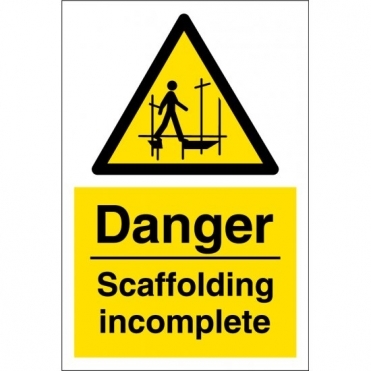 Size: 400mm x 600mm Scaffolding Incomplete Signs