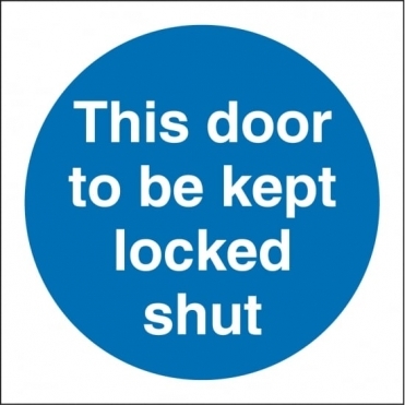 This Door To Be Kept Locked Shut Signs