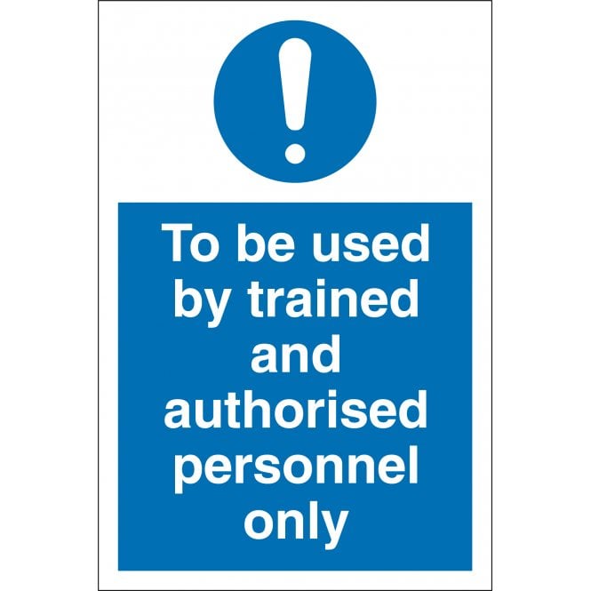 To Be Used By Trained and Authorised Personnel Only Signs
