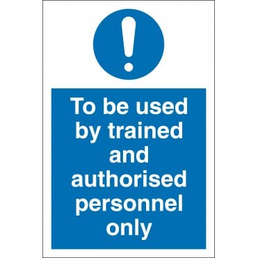 To Be Used By Trained and Authorised Personnel Only Signs