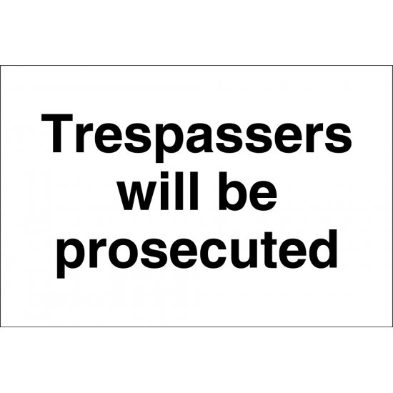 Trespassers Will Be Prosecuted Signs