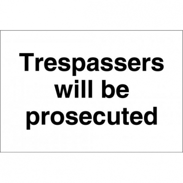 Trespassers Will Be Prosecuted Signs