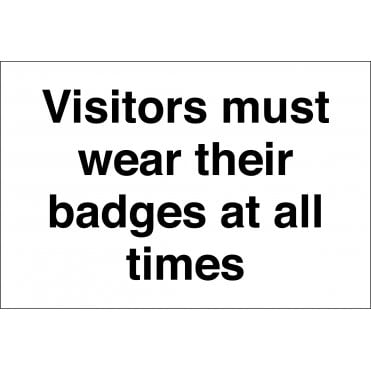 Visitors Must Wear Their Badges At All Times Sign